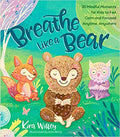 Breathe Like a Bear: 30 Mindful Moments for Kids to Feel Calm and Focused Anytime, Anywhere Paperback