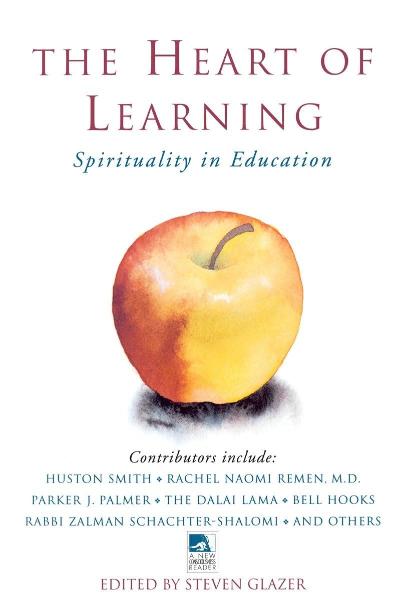 The Heart of Learning: Spirituality in Education