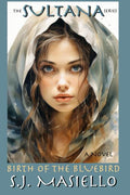 The Sultana Series: BIRTH OF THE BLUEBIRD