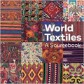 World Textiles: A Sourcebook
