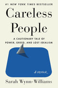 Careless People: A Cautionary Tale of Power, Greed, and Lost Idealism