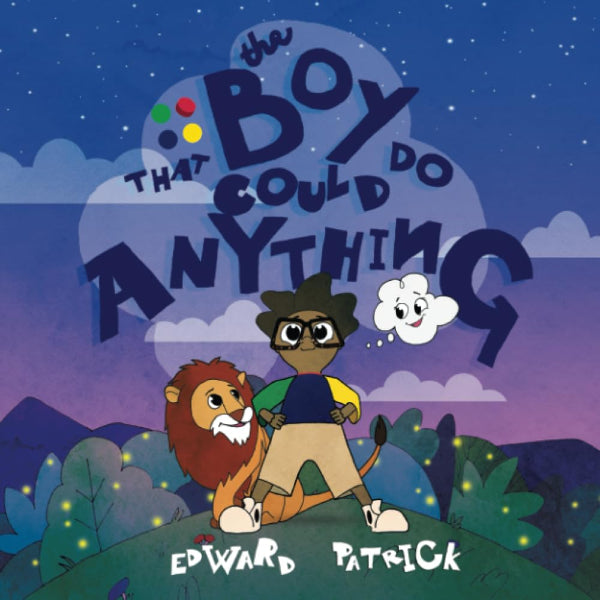 The Boy That Could Do Anything: Motivational Book about Imagination, Courage, and Adventure