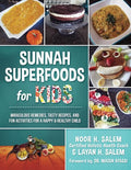 Sunnah Superfoods for KIDS: MIRACULOUS REMEDIES, RECIPES, AND FUN ACTIVITIES FOR A HAPPY & HEALTHY CHILD
