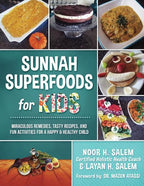 Sunnah Superfoods for KIDS: MIRACULOUS REMEDIES, RECIPES, AND FUN ACTIVITIES FOR A HAPPY & HEALTHY CHILD