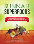 Sunnah Superfood: Miraculous remedies & recipes that will change your life forever! (Hardcover)