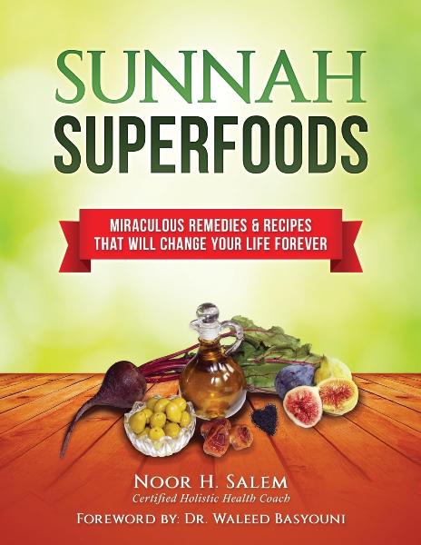 Sunnah Superfood: Miraculous remedies & recipes that will change your life forever! (Hardcover)
