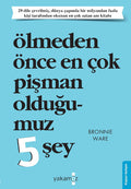 Olmeden Once En Cok Pişman Olduğumuz 5 Sey