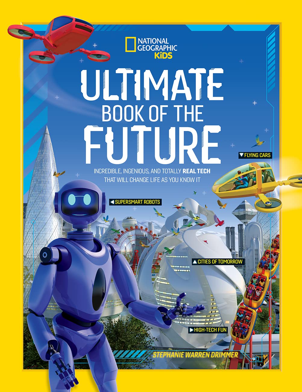 Ultimate Book of the Future: Incredible, Ingenious, and Totally Real Tech that will Change Life as You Know It (Hardcover)