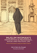 Muslim Woman's Participation in Professional, Social and Political Life (Women's Emancipation during the Prophet's Lifetime) (Paperback)