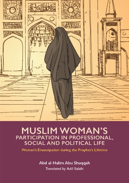 Muslim Woman's Participation in Professional, Social and Political Life (Women's Emancipation during the Prophet's Lifetime) (Paperback)