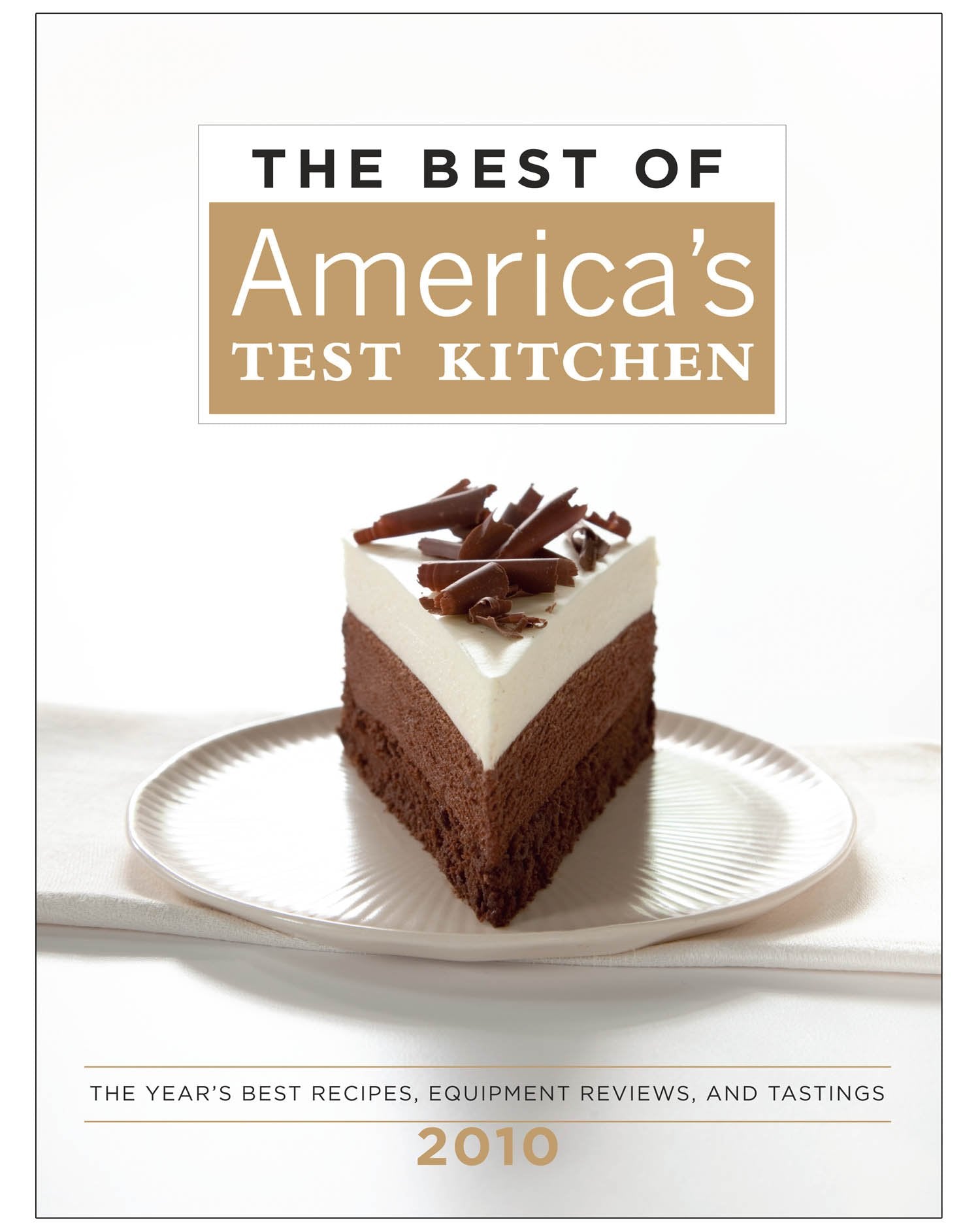 The Best of America's Test Kitchen: The Year's Best Recipes, Equipment Reviews, and Tastings (2010) ( Best of America's Test Kitchen Cookbook