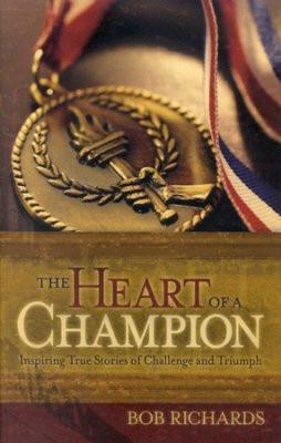 The Heart of a Champion: Inspiring True Stories of Challenge and Triumph
