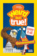 Weird But True! Know-It-All: U.S. Government (Weird But True)