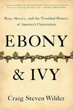 Ebony & Ivy: Race, Slavery, and the Troubled History of America's Universities