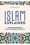 Islam Explained: A Short Introduction to History, Teachings, and Culture