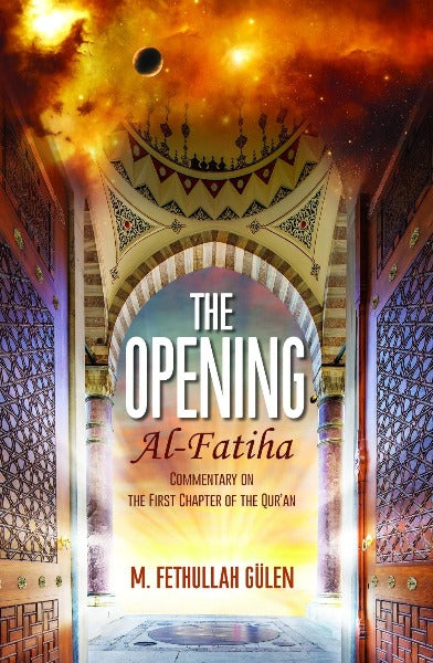 Opening, the (Al-Fatiha): A Commentary on the First Chapter of the Quran