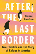 After the Last Border: Two Families and the Story of Refuge in America (Hardcover)