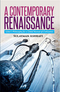 Contemporary Renaissance,A: Gulen’s Philosophy For A Global Revival Of Civilization