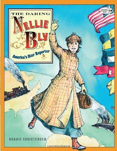 Daring Nellie Bly: America's Star Reporter