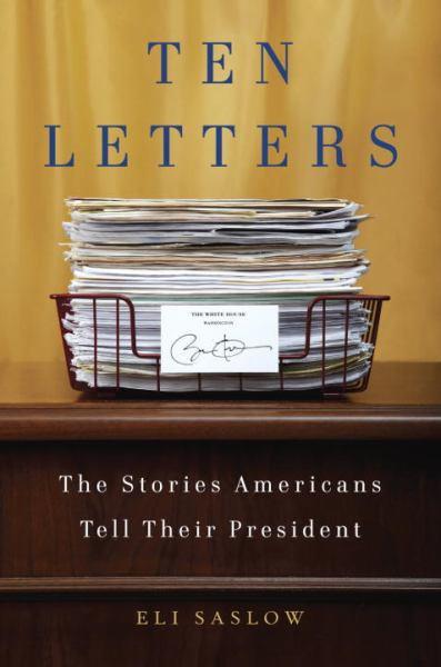 Ten Letters: The Stories Americans Tell Their President