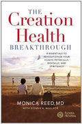 The Creation Health Breakthrough: 8 Essentials to Revolutionize Your Health Physically, Mentally, and Spiritually