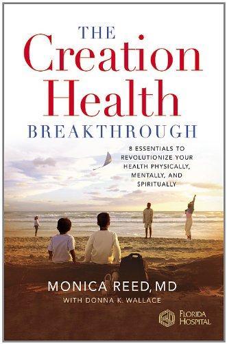 The Creation Health Breakthrough: 8 Essentials to Revolutionize Your Health Physically, Mentally, and Spiritually