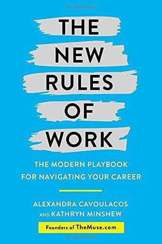 New Rules of Work: The Modern Playbook for Navigating Your Career