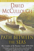 Path Between the Seas  The Creation of the Panama Canal, 1870-1914