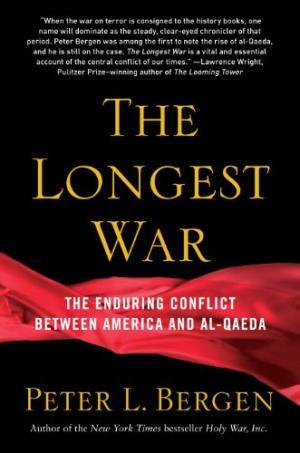 Longest War: The Enduring Conflict Between America and Al-Qaeda