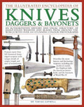 The Illustrated Encyclopedia of Knives, Daggers & Bayonets