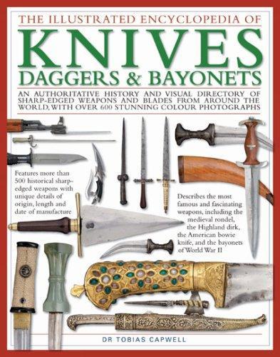 The Illustrated Encyclopedia of Knives, Daggers & Bayonets