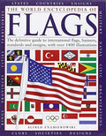 World Encyclopedia of Flags The Definitive Guide to International Flags, Banners, Standards and Ensigns, with Over 400 Illustrations, the