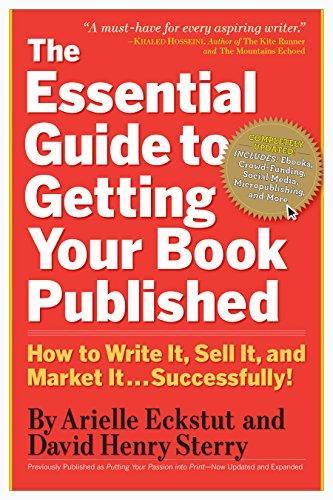 The Essential Guide to Getting Your Book Published: How to Write It  Sell It  and Market It . . . Successfully