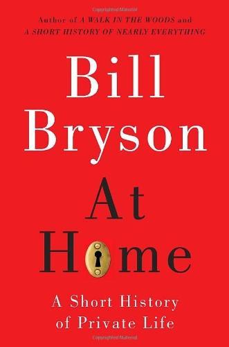 At Home: A Short History of Private Life a Short History of Private Life