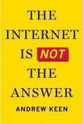 The Internet Is Not the Answer