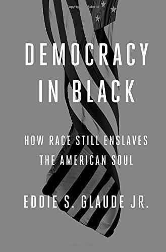 Democracy in Black: How Race Still Enslaves the American Soul