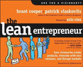 The Lean Entrepreneur How Visionaries Create Products, Innovate with New Ventures, and Disrupt Markets