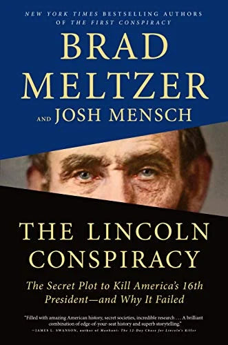 THE LINCOLN CONSPIRACY: THE SECRET PLOT TO KILL AMERICA'S 16TH PRESIDENT--AND WHY IT FAILED