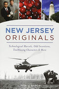 New Jersey Originals: Technological Marvels, Odd Inventions, Trailblazing Characters and More