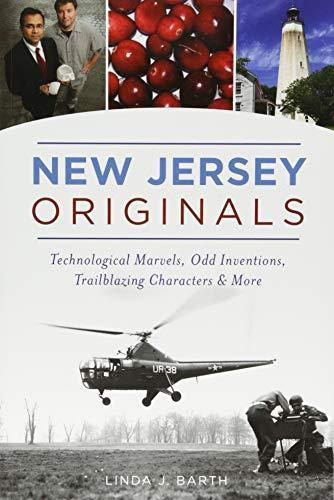 New Jersey Originals: Technological Marvels, Odd Inventions, Trailblazing Characters and More