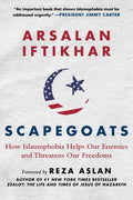 Scapegoats: How Islamophobia Helps Our Enemies and Threatens Our Freedom