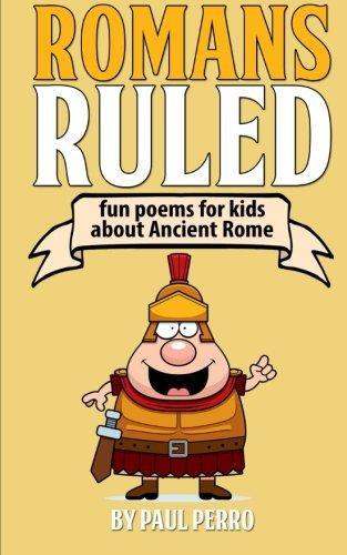 Romans Ruled: Fun Poems for Kids about Ancient Rome