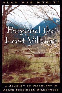 Beyond the Last Village: A Journey of Discovery in Asia's Forbidden Wilderness