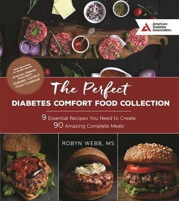 Perfect Diabetes Comfort Food Collection: 9 Essential Recipes You Need to Create 90 Amazing Complete Meals
