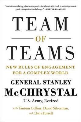Team of Teams: New Rules of Engagement for a Complex World