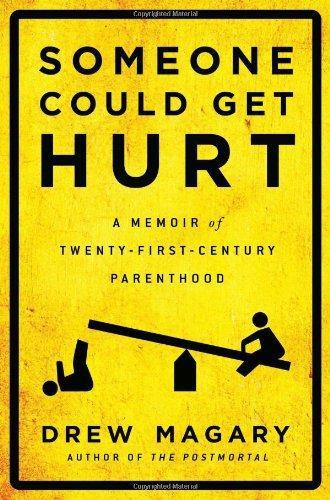 Someone Could Get Hurt A Memoir of Twenty-First-Century Parenthood