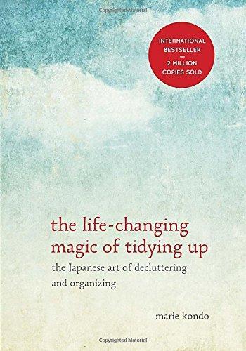 Life-Changing Magic of Tidying Up: The Japanese Art of Decluttering and Organizing
