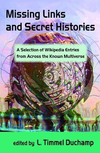 Missing Links and Secret Histories A Selection of Wikipedia Entries from Across the Known Multiverse