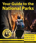 Your Guide to the National Parks: The Complete Guide to All 58 National Parks