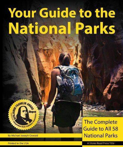 Your Guide to the National Parks: The Complete Guide to All 58 National Parks
